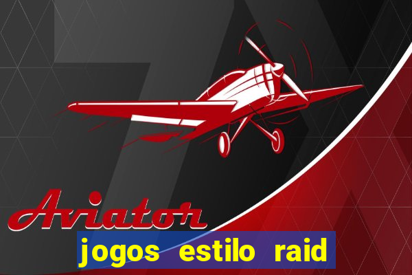 jogos estilo raid shadow legends